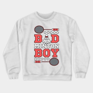 Bad Boy Badminton Boy - Badminton Puns Man Player Sport Funny Shuttlecock Racket Crewneck Sweatshirt